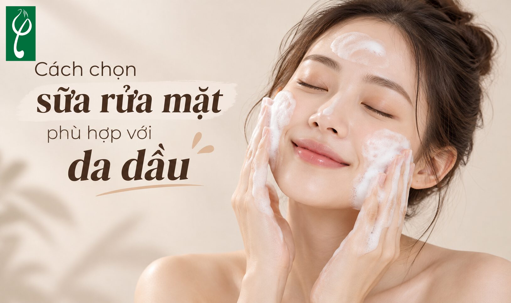 Cách chọn sữa rửa mặt phù hợp với da dầu